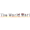 Ｔｈｅ Ｗｏｒｌｄ Ｗａｒ１ (Teacher.Hum)