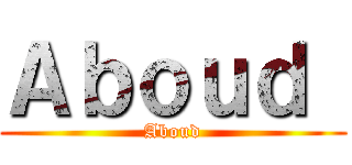 Ａｂｏｕｄ  (Aboud)