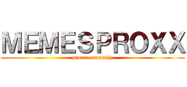 ＭＥＭＥＳＰＲＯＸＸ (proxx comunity)