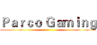 Ｐａｒｃｏ Ｇａｍｉｎｇ ()