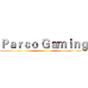 Ｐａｒｃｏ Ｇａｍｉｎｇ ()