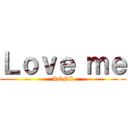 Ｌｏｖｅ ｍｅ (KONI)