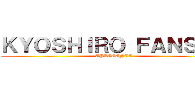 ＫＹＯＳＨＩＲＯ ＦＡＮＳＵＢ (APRESENTA)
