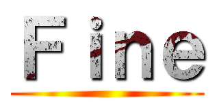 Ｆｉｎｅ ()