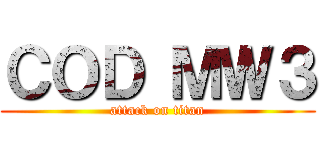 ＣＯＤ ＭＷ３ (attack on titan)
