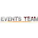 ＥＶＥＮＴＳ ＴＥＡＭ (WOOOO YEA BABY THATS WHAT I)