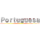 Ｐｏｒｔｕｇｕｅｓａ ()