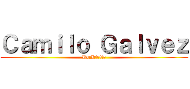 Ｃａｍｉｌｏ Ｇａｌｖｅｚ (By;Kirito)