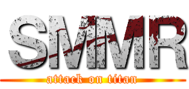 ＳＭＭＲ (attack on titan)