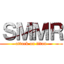 ＳＭＭＲ (attack on titan)