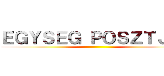 ＥＧＹＳＥＧ ＰＯＳＺＴＪＡＩ ()