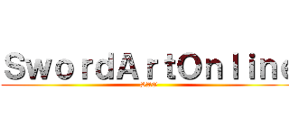 ＳｗｏｒｄＡｒｔＯｎｌｉｎｅ (SAO)