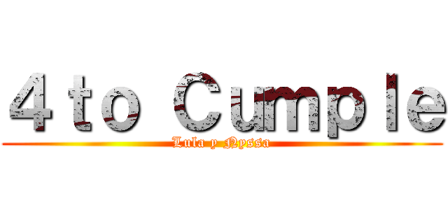 ４ｔｏ Ｃｕｍｐｌｅ (Lula y Nyssa)