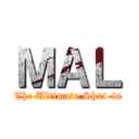 ＭＡＬ (The Ultimate Shut-in)