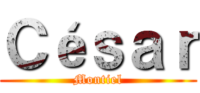 Ｃéｓａｒ (Montiel)