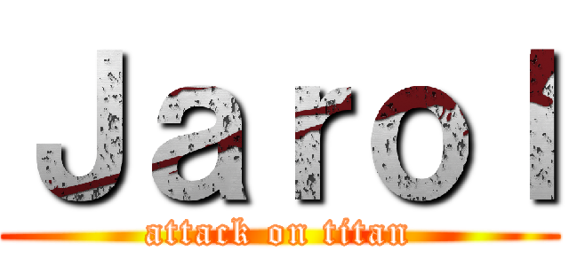 Ｊａｒｏｌ (attack on titan)