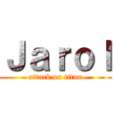 Ｊａｒｏｌ (attack on titan)