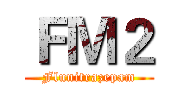 ＦＭ２ (Flunitrazepam)