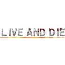 ＬＩＶＥ ＡＮＤ ＤＩＥ (supersurvival)