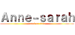 Ａｎｎｅ－ｓａｒａｈ (attack on titan)