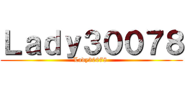 Ｌａｄｙ３００７８ (Lady30078 )
