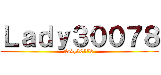 Ｌａｄｙ３００７８ (Lady30078 )