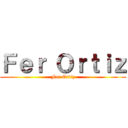 Ｆｅｒ Ｏｒｔｉｚ (Fer Ortiz)