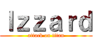 Ｉｚｚａｒｄ (attack on titan)