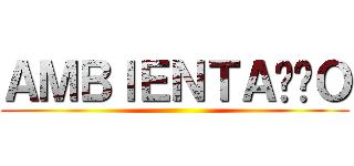 ＡＭＢＩＥＮＴＡÇÃＯ ()