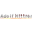 Ａｄｏｌｆ Ｈｉｔｔｒｅｒ (attack on europe)