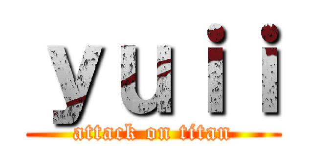 ｙｕｉｉ (attack on titan)