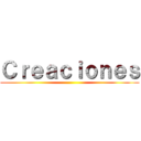 Ｃｒｅａｃｉｏｎｅｓ ()