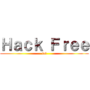 Ｈａｃｋ Ｆｒｅｅ (lol)