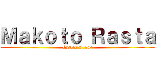 Ｍａｋｏｔｏ Ｒａｓｔａ (Rastakin 1996)