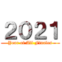 ２０２１ (Year of All Finales)