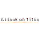 Ａｔｔａｃｋ ｏｎ ｔｉｔａｎ (attack on titan)