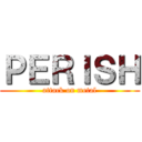 ＰＥＲＩＳＨ (attack on metal)