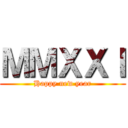ＭＭＸＸＩ (Happy new year)