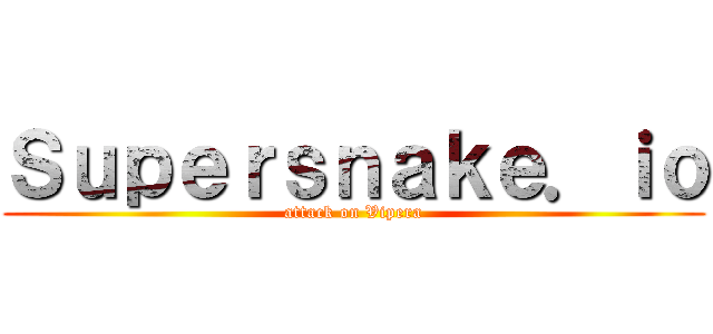 Ｓｕｐｅｒｓｎａｋｅ．ｉｏ (attack on Vipera)