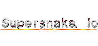 Ｓｕｐｅｒｓｎａｋｅ．ｉｏ (attack on Vipera)