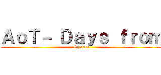 ＡｏＴ－ Ｄａｙｓ ｆｒｏｍ (Spettro)