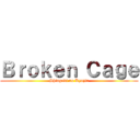 Ｂｒｏｋｅｎ Ｃａｇｅ (Shingeki no Kyojin)