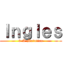 Ｉｎｇｌｅｓ (3-A-Matutino)