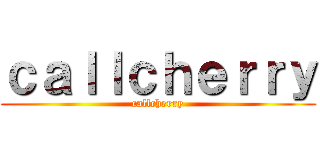 ｃａｌｌｃｈｅｒｒｙ (callcherry)