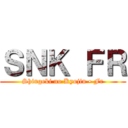 ＳＮＫ ＦＲ (Shingeki no Kyojin • Fr)