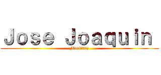 Ｊｏｓｅ Ｊｏａｑｕｉｎ  (Martinez)