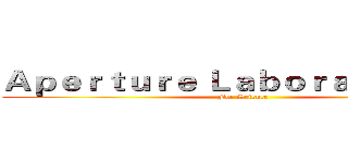 Ａｐｅｒｔｕｒｅ Ｌａｂｏｒａｔｏｒｉｅｓ (For Science)