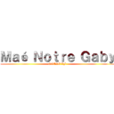 Ｍａé Ｎｏｔｒｅ Ｇａｂｙ (NOTRE VF )