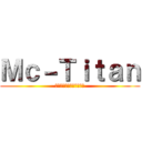 Ｍｃ－Ｔｉｔａｎ (มายคราฟไททัน)