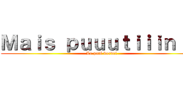 Ｍａｉｓ ｐｕｕｕｔｉｉｉｎ ！  (Le paté bordel)